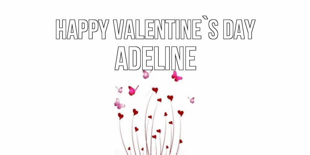 Greetings card с именем, Adeline Happy Valentine`s Day валентинку подписать онлайн на день всех влюбленных Greetings with text for free download 